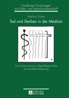 Tod Und Sterben in Der Medizin: Eine Untersuchung Zu Begriffsgeschichte Und Aktueller Bedeutung 3631876181 Book Cover