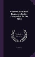 Griswold's Railroad Engineers Pocket Companion for the Field 1358318301 Book Cover