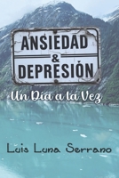 Ansiedad y Depresión: Un Día a la Vez (Spanish Edition) B0F63XQG3W Book Cover