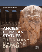 Ancient Egyptian Statues: Their Many Lives and Deaths 1617971340 Book Cover
