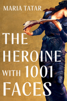 The Heroine with 1001 Faces 132409236X Book Cover