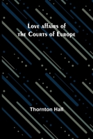 Love affairs of the Courts of Europe 9357384049 Book Cover