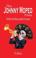 The Johnny Moped Files: The Man who believes people to be good 1836150652 Book Cover