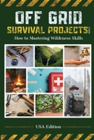 Off Grid Survival Projects Bible 3769304438 Book Cover