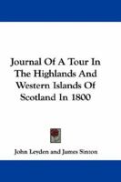 Journal of a Tour in the Highlands and Western Islands of Scotland in 1800 0548288232 Book Cover