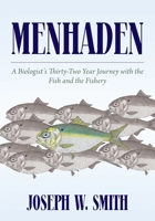 Menhaden: A Biologist's Thirty-Two Year Journey with the Fish and the Fishery B0F911WN28 Book Cover