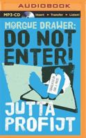 Morgue Drawer: Do Not Enter! 1477826408 Book Cover