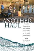 Another Haul: Narrative Stewardship and Cultural Sustainability at the Lewis Family Fishery 1496820851 Book Cover