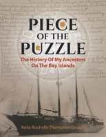 Piece of the Puzzle: The History of My Ancestors on the Bay Islands 1662950276 Book Cover