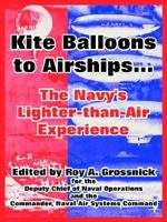Kite Balloons To Airshipsà: The Navy's Lighter-than-air Experience 1478386185 Book Cover