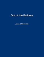 Out of the Balkans 1365890163 Book Cover