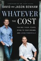 Whatever the Cost: Facing Your Fears, Dying to Your Dreams, and Living Powerfully 0718032993 Book Cover