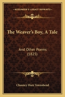 The Weaver's Boy, A Tale: And Other Poems 1165782707 Book Cover