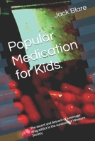 Popular Medication for Kids: The Ascent and Descent of a Teenage Drug Addict in the Sundown of Western Society 1505497124 Book Cover