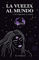 La vuelta al mundo y el regreso a casa 9801814489 Book Cover