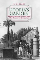 Utopia's Garden: French Natural History from Old Regime to Revolution 0226768635 Book Cover