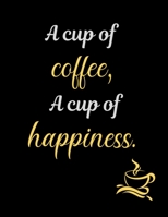 A cup of coffee, A cup of happiness.: Blank Lined Journal Notebook For Coffee Lover middle school, high school or college student. 1695352416 Book Cover