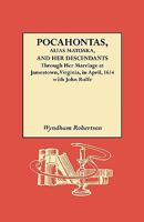 Pocahontas, alias Matoaka, and her descendants through her marriage at Jamestown, Virginia, in April, 1614, with John Rolfe, gentleman; including the ... Branch, Cabell, Catlett, Cary, Dandridge, Dix 9353928486 Book Cover