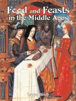 Food and Feasts in the Middle Ages (Medieval World) 0778713806 Book Cover