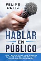 Hablar en Público: Tips y Estrategias para Superar el Miedo a Hablar en Público y Dar un Discurso Poderoso (Autodesarrollo) 1951103556 Book Cover