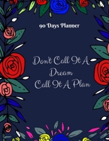 90 Days Planner: Achieve your goals, by planning them day by day 1702696472 Book Cover