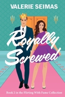 Royally Screwed (Flirting with Fame) B0G5XCF83R Book Cover