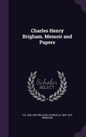 Charles Henry Brigham: Memoir and Papers... 1357474822 Book Cover