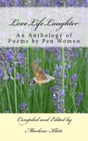 Love Life Laughter: An anthology of poems by Boca Raton Branch Pen Women 1530823188 Book Cover