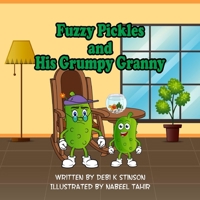Fuzzy Pickles and His Grumpy Granny B0CCZSXTK5 Book Cover