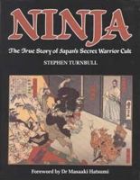 Ninja: The True Story of Japan's Secret Warrior Cult 1853141178 Book Cover