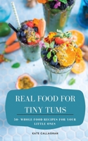 Real Food For Tiny Tums 0645417920 Book Cover