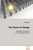 The Power to Change: Liberalizing Electricity in the European Union 3639104560 Book Cover