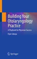 Building Your Otolaryngology Practice: A Playbook for Physician Success 303227396X Book Cover