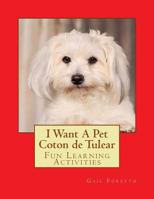 I Want a Pet Coton de Tulear: Fun Learning Activities 1494487322 Book Cover