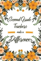 Second Grade Teachers Make A Difference: 6x9" Lined Floral Notebook/Journal Appreciation Gift Idea For Second Grade Teachers 1703912322 Book Cover