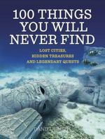 100 Things You Will Never Find 1623658373 Book Cover