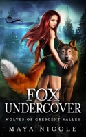 Fox Undercover: A Paranormal Shifter Romance (Wolves of Crescent Valley Book 1) B09BGF96VM Book Cover
