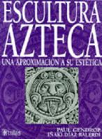 Escultura azteca: Una aproximacio´n este´tica (Spanish Edition) 9682422817 Book Cover