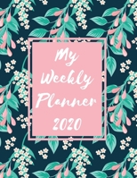 My Weekly Planner 2020: 2020 Year At A Glance Two Page Monthly Spreads Two Page Weekly Spreads with Horizontal View Pink and teal flowers navy background 1710120258 Book Cover