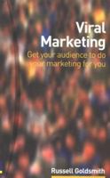 Viral Marketing: Get Your Audience to Do Your Marketing for You 0273659057 Book Cover