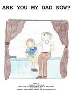 Are You My Dad Now 153909085X Book Cover