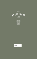 The Hiking Log: An Outdoor Adventure Journal For Hikers & Backpackers 1713473372 Book Cover