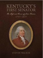 Kentucky's First Senator: The Life and Times of John Brown - 1757-1837 1953058434 Book Cover