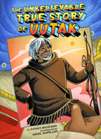 The Unbelievable True Story of Uutak 1772276383 Book Cover