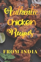 Top Indian Chicken Recipes: Delicious, Authentic and Easy B08C8JHK37 Book Cover