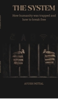 The System: How humanity was trapped and how to break free B0GLM9DXXS Book Cover