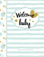 Baby Shower Guest Book: Welcome Baby! 1544082835 Book Cover