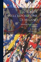 L'arte Nell'esposizione Di Milano: Note E Impressioni... 1022622528 Book Cover