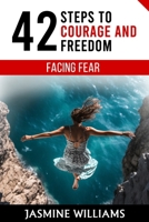 Facing Fear: 42 Steps to Courage and Freedom B0CS63RXPG Book Cover