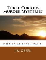 Three Curious Murder Mysteries 1496086791 Book Cover